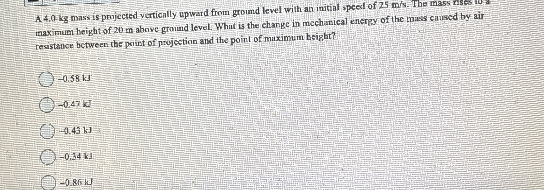 A 4 . 0 - k g mass is projected vertically upward