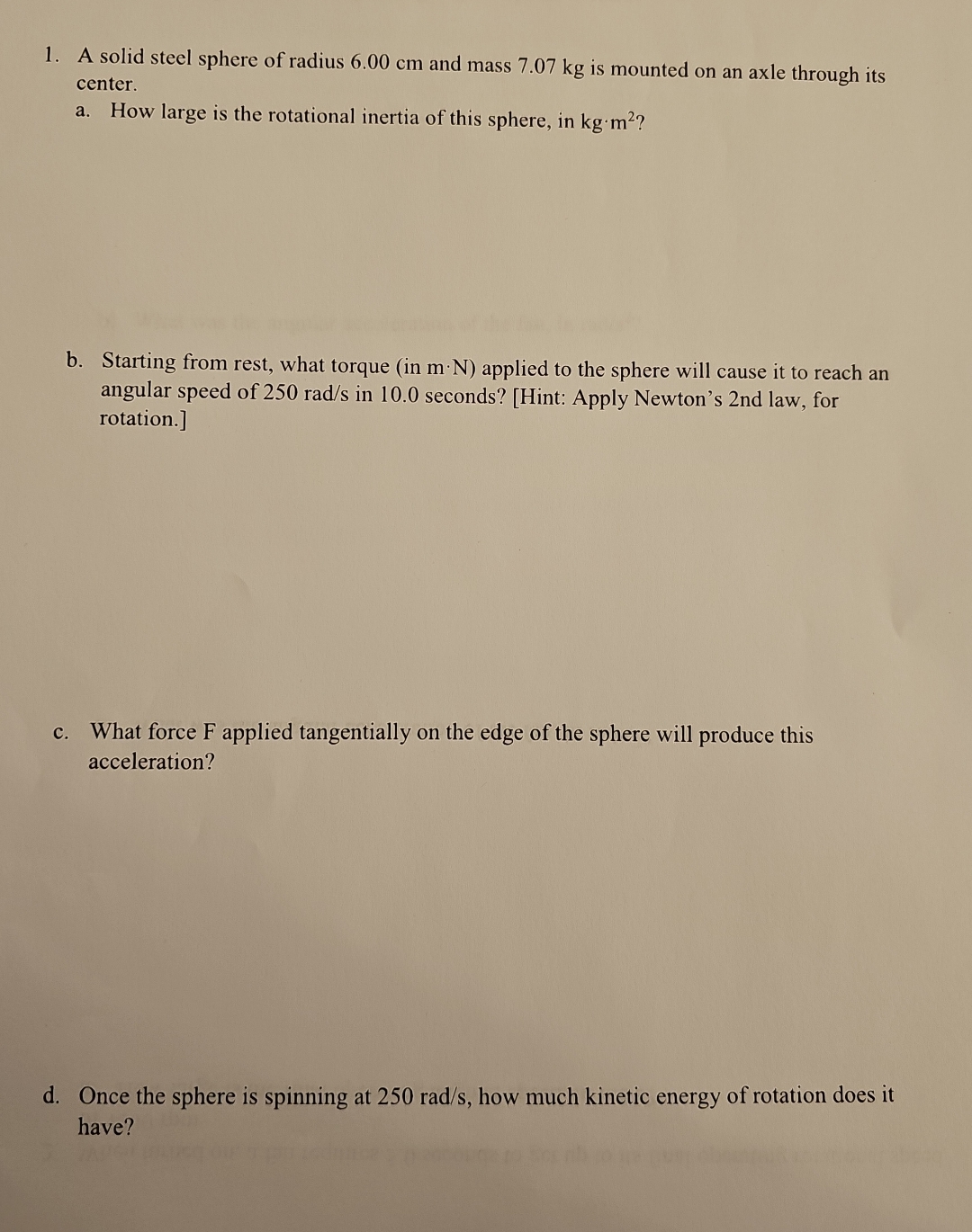 A solid steel sphere of radius 6 . 0 0 cm and