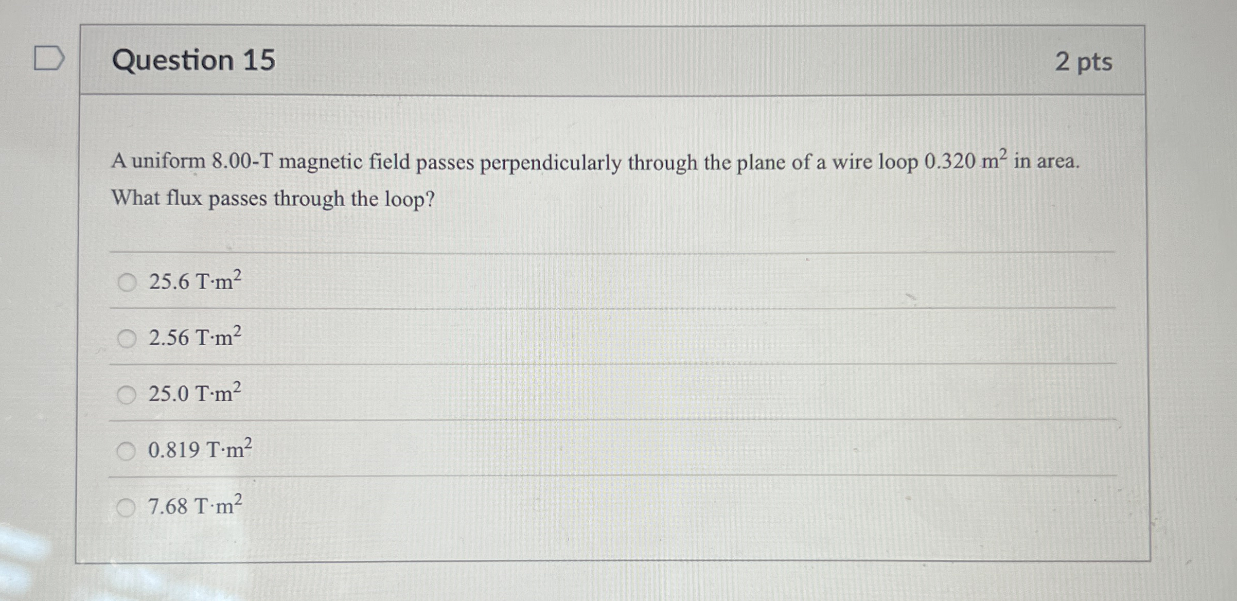 Question 1 5 2 pts A uniform 8 . 0 0 - T magnetic
