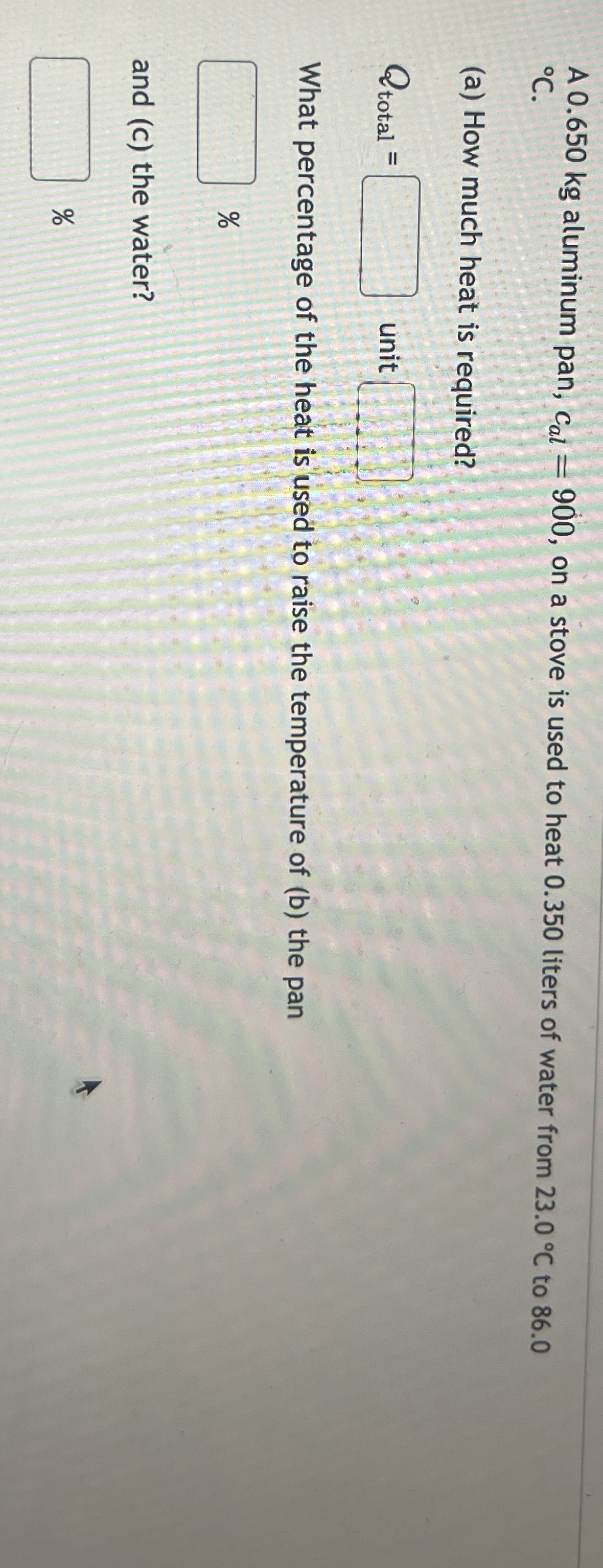 A 0 . 6 5 0 kg aluminum pan, c a l = 9 0 0 , on a