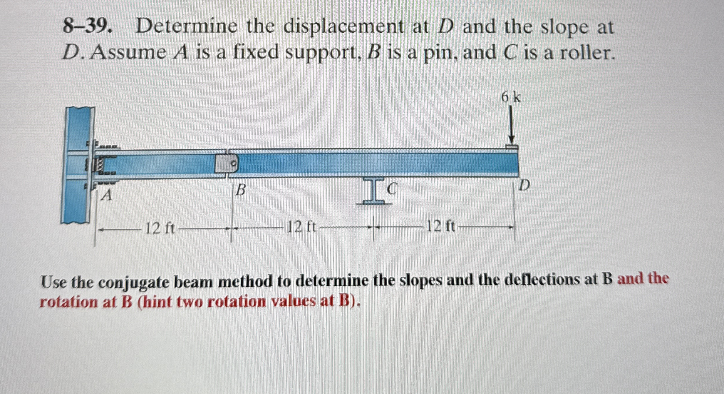 8 - 3 9 . Determine the displacement at D and the