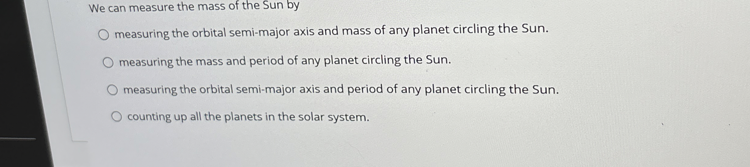 We can measure the mass of the Sun by measuring