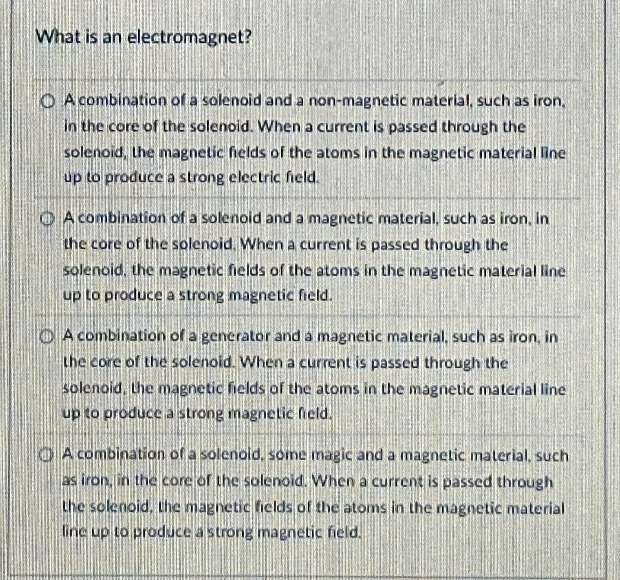What is an electromagnet? A combination of a