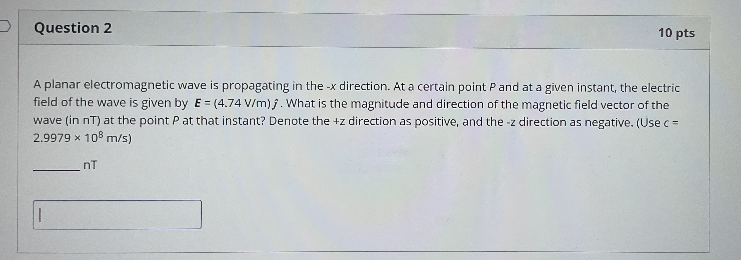 Question 2 1 0 pts A planar electromagnetic wave