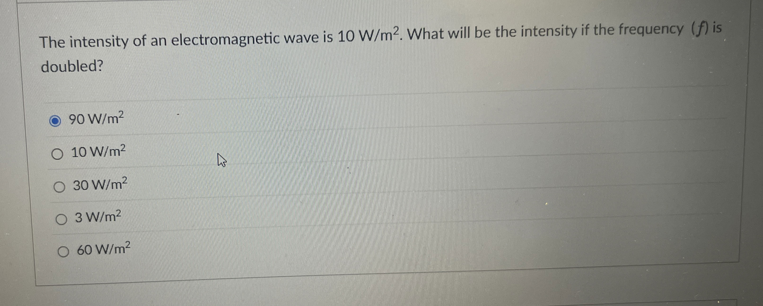 The intensity of an electromagnetic wave is 1 0 W