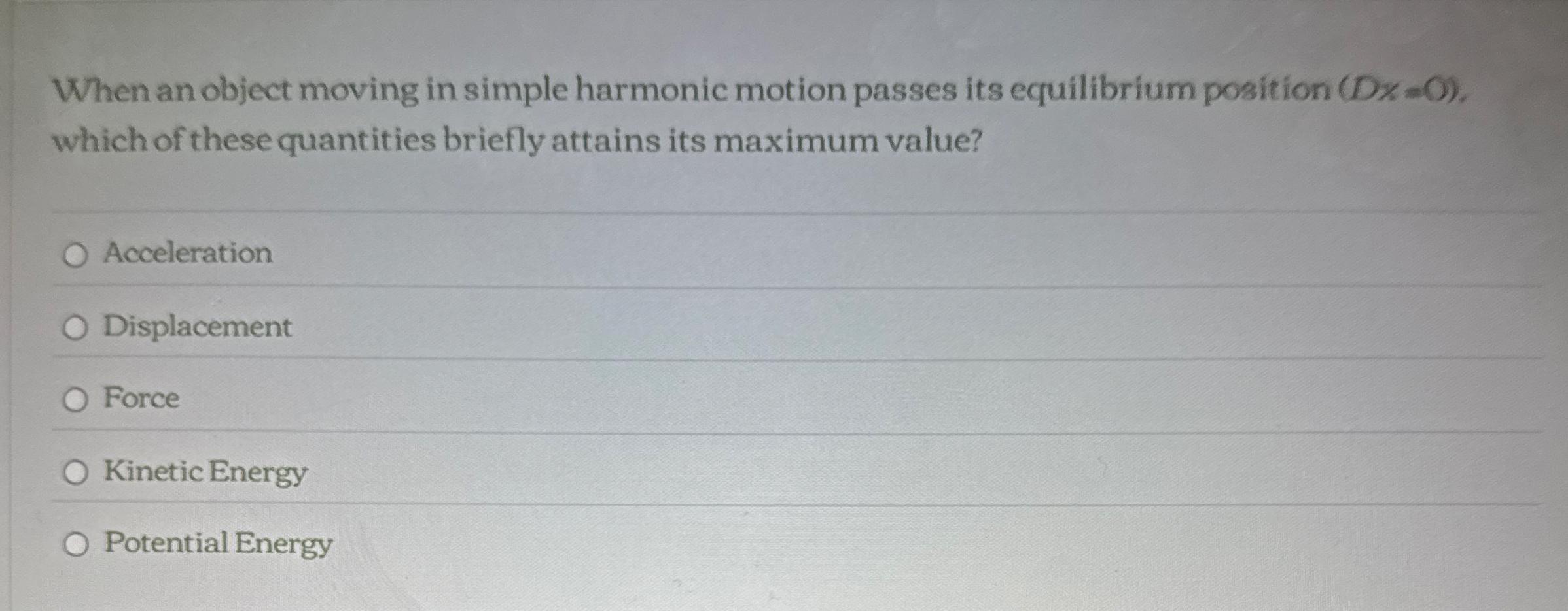 When an object moving in simple harmonic motion