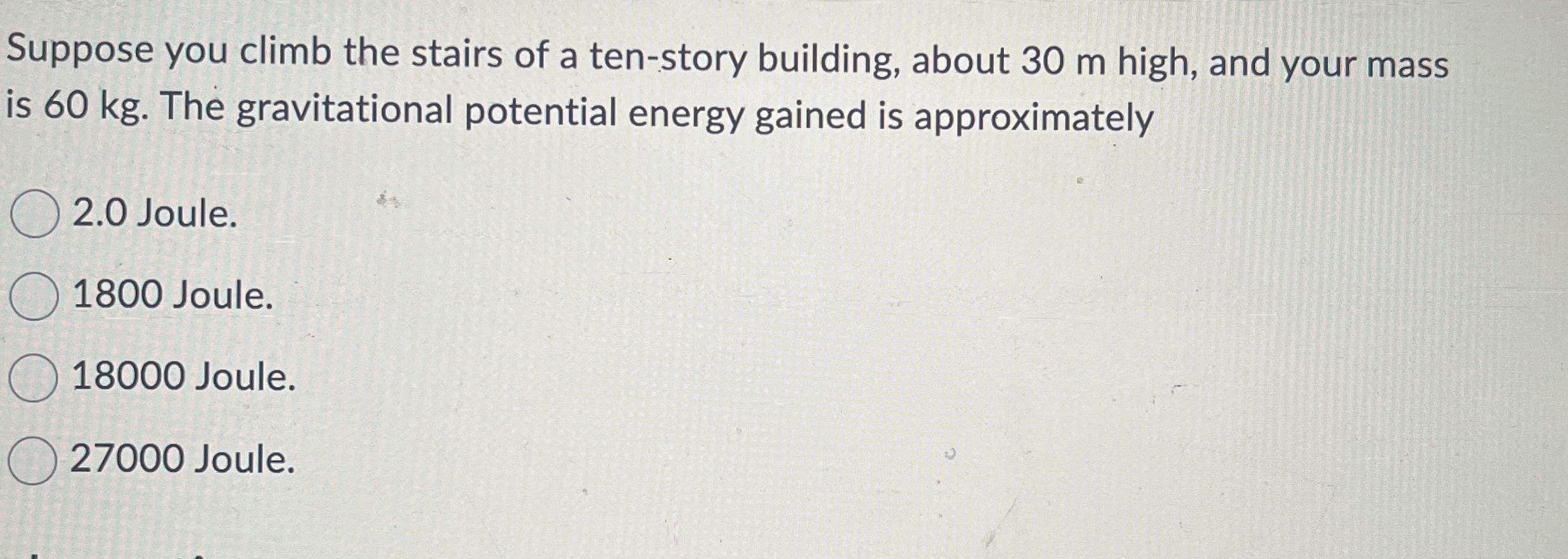 Suppose you climb the stairs of a ten - story