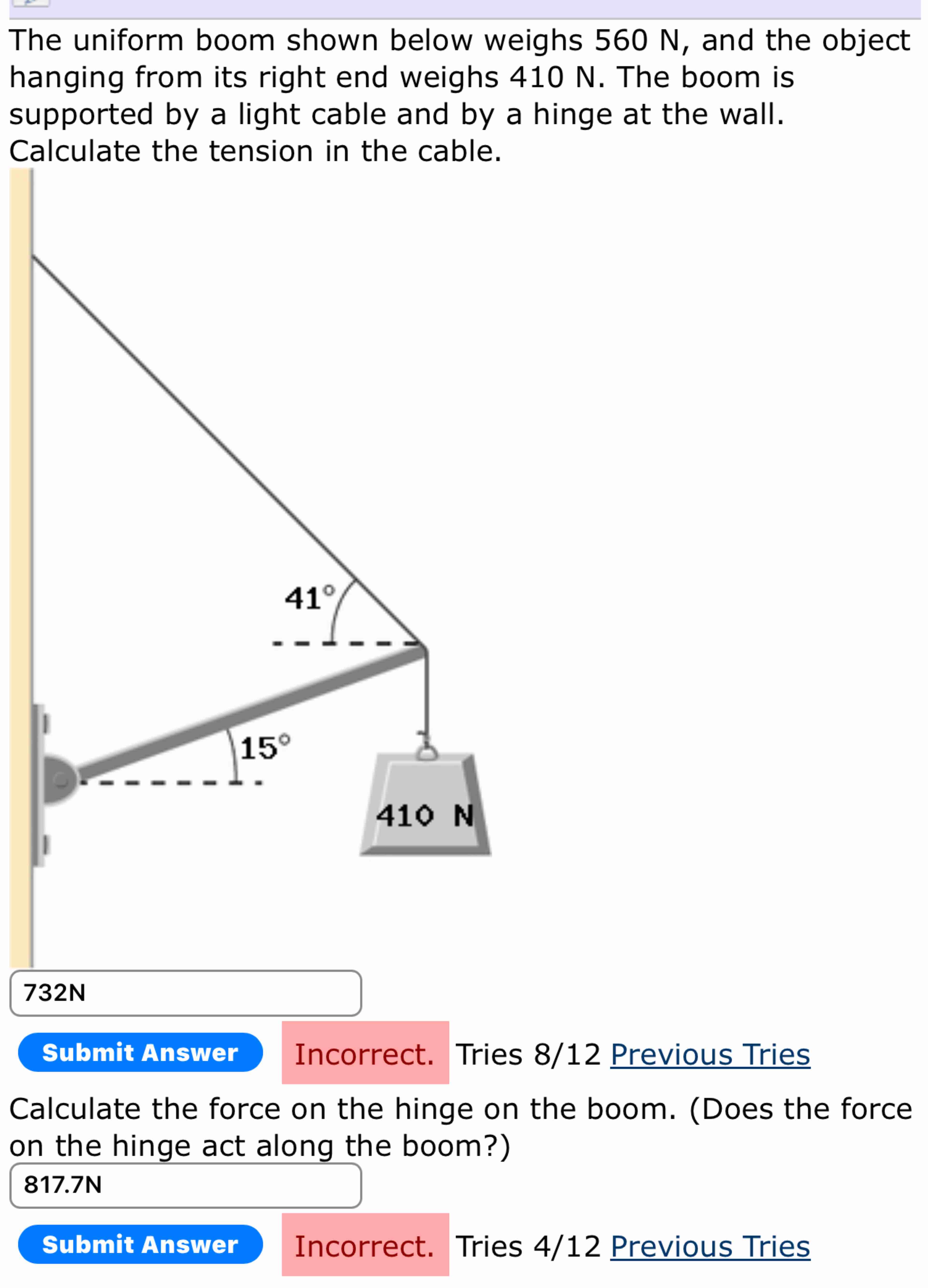 The uniform boom shown below weighs 5 6 0 N , and