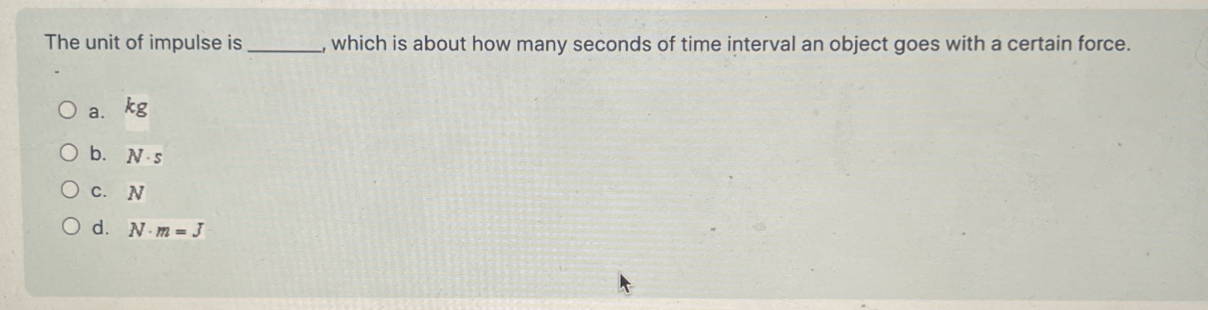 The unit of impulse is which is about how many