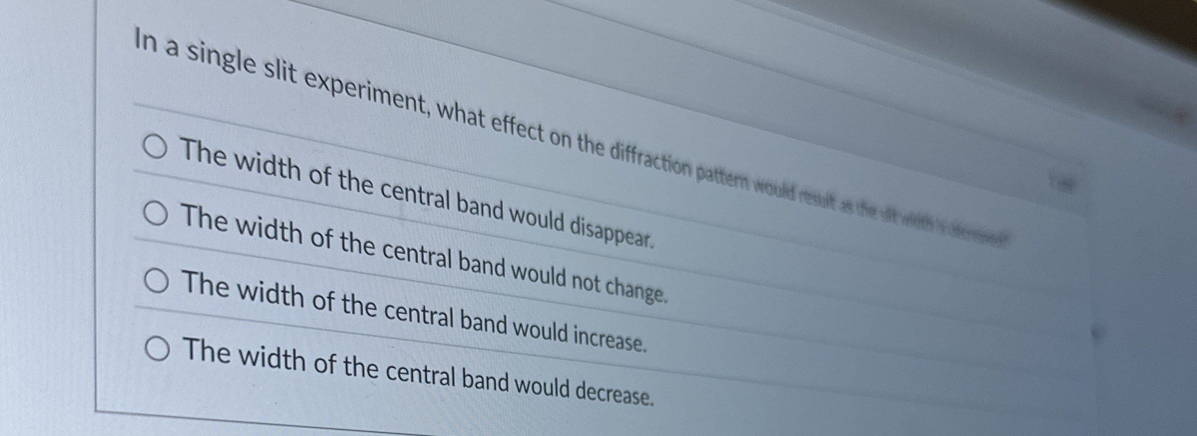 In a single slit experiment, what effect on the