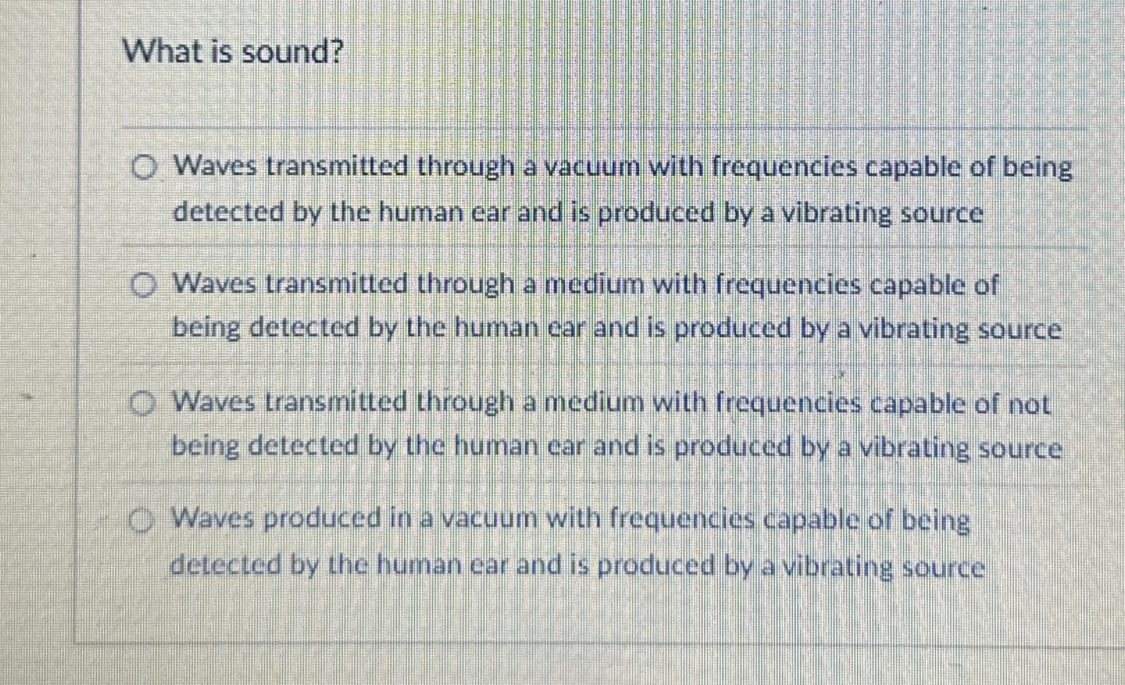 What is sound? Waves transmitted through a vacuum