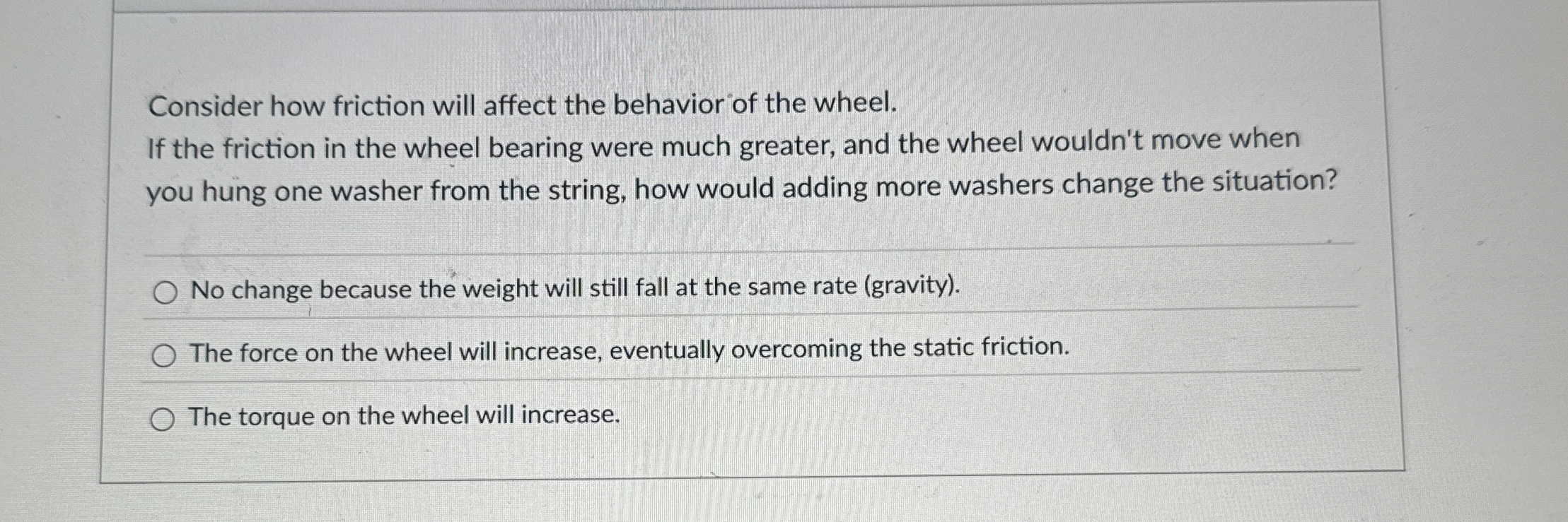 Consider how friction will affect the behavior of
