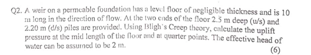 Q 2 . A weir on a permeable foundation has a