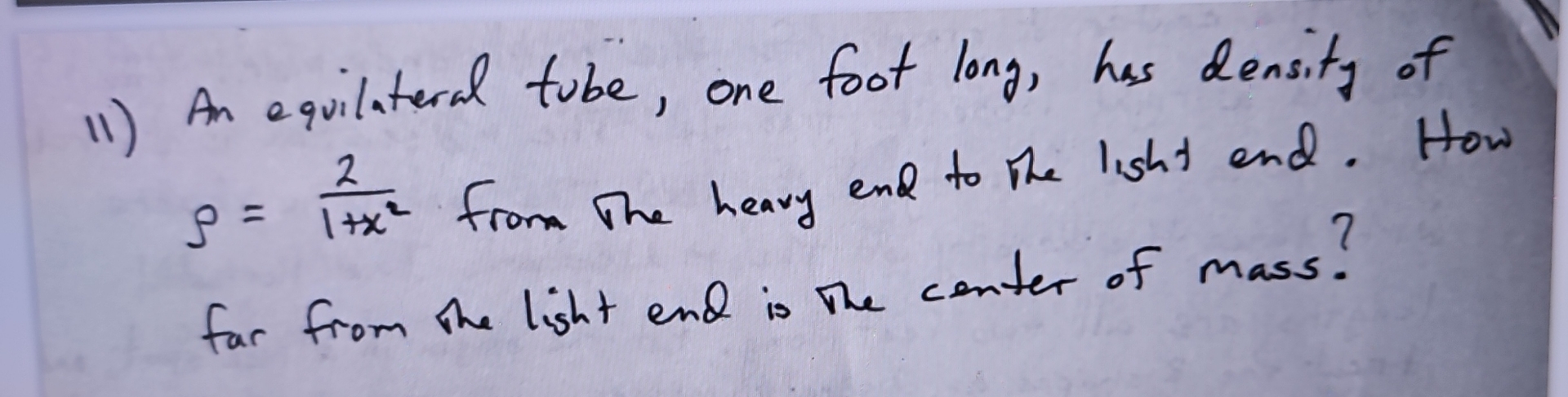 An equilateral tube, one foot long, has density