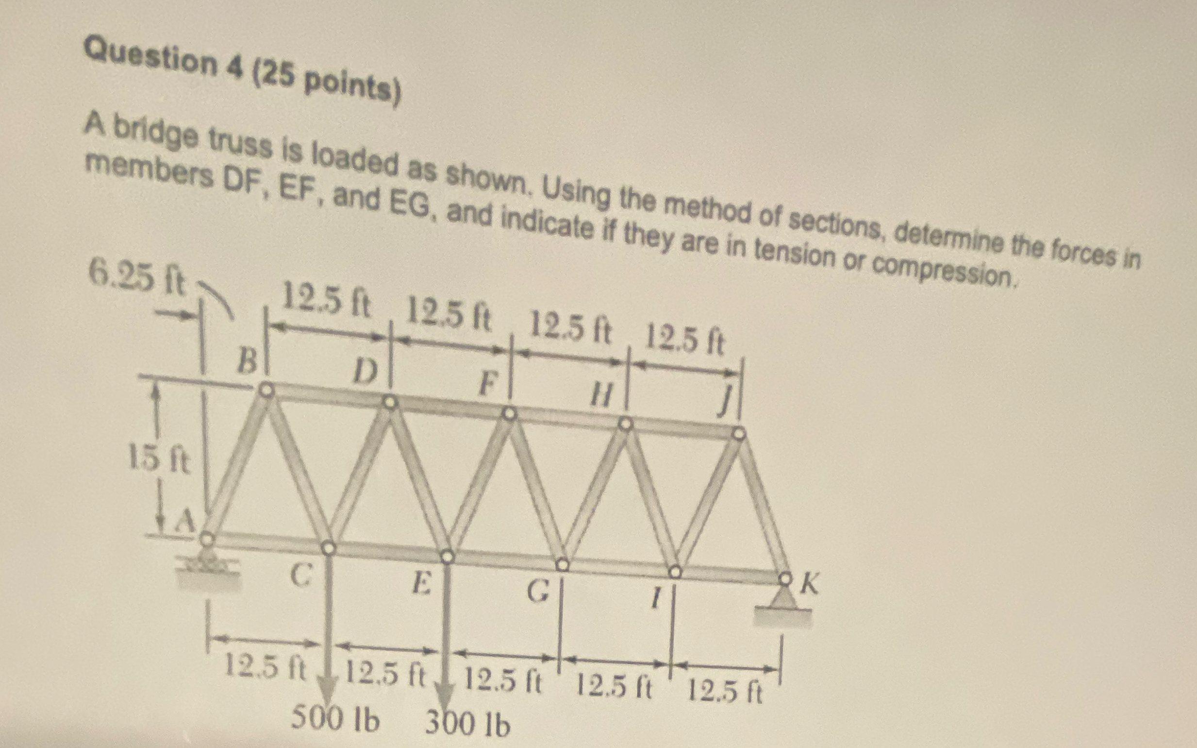 Question 4 ( 2 5 points ) A bridge truss is