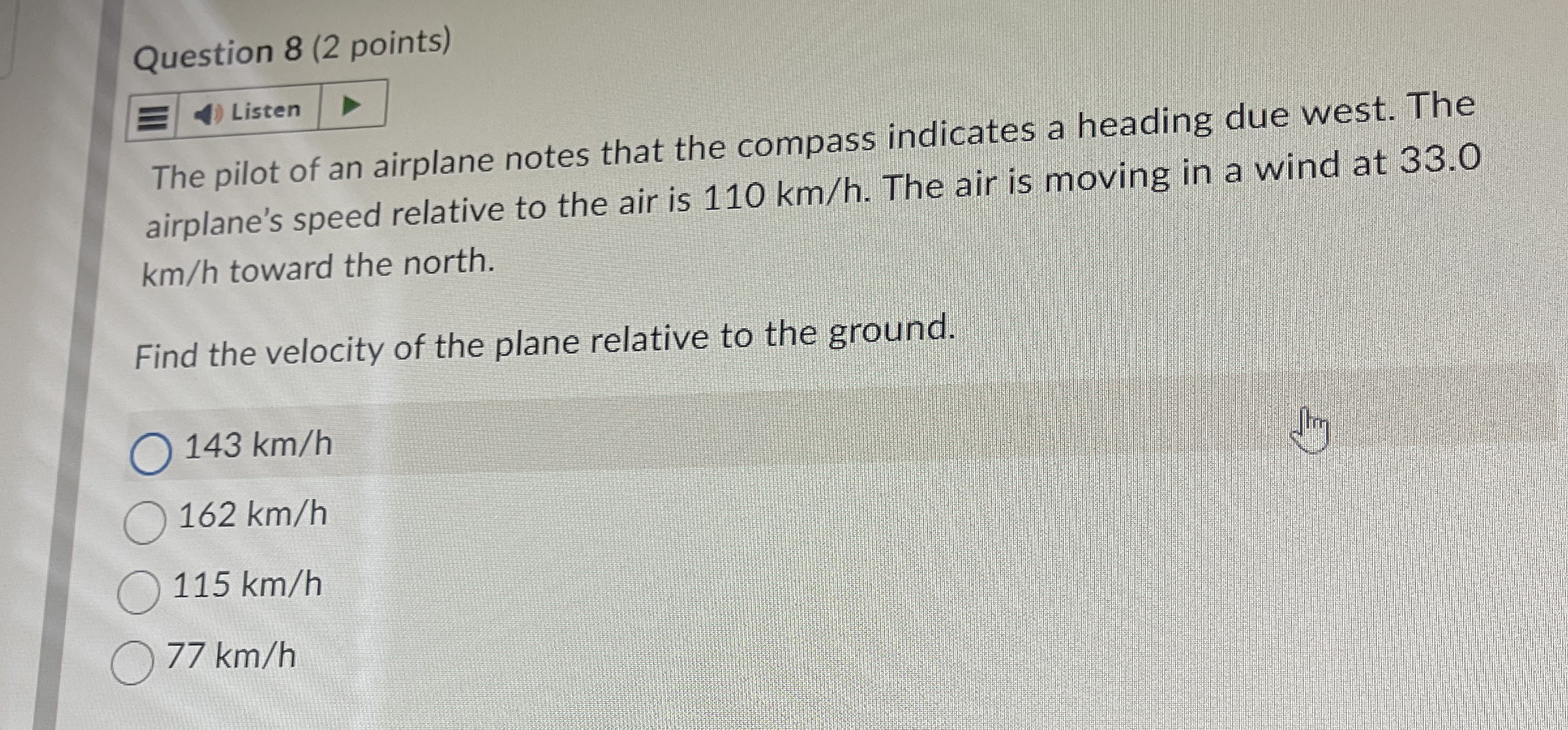 Question 8 ( 2 points ) The pilot of an airplane