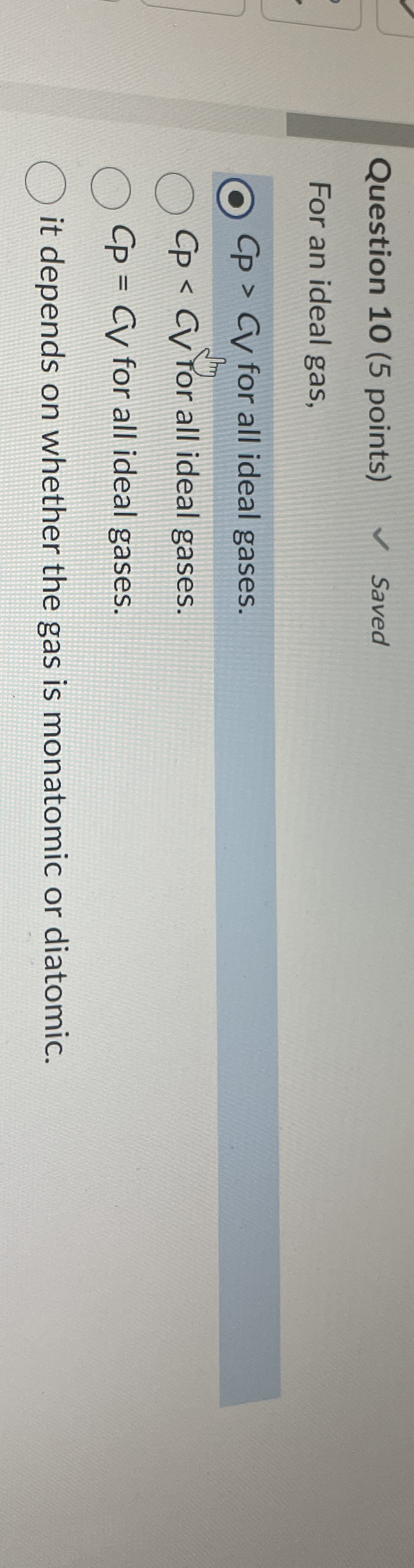 Question 1 0 ( 5 points ) Saved For an ideal gas,