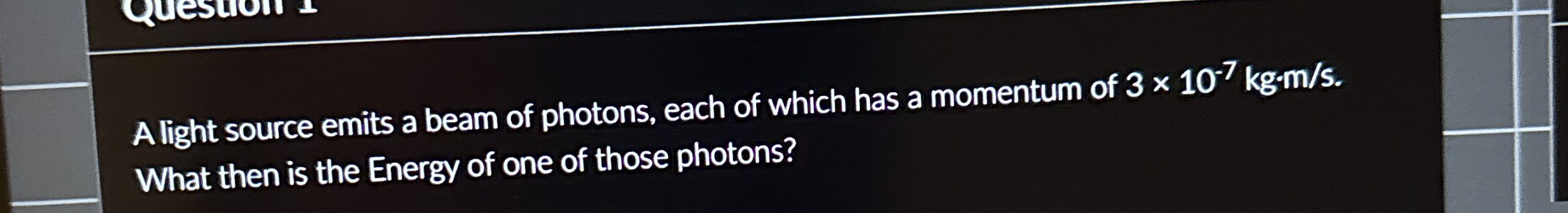 A light source emits a beam of photons, each of