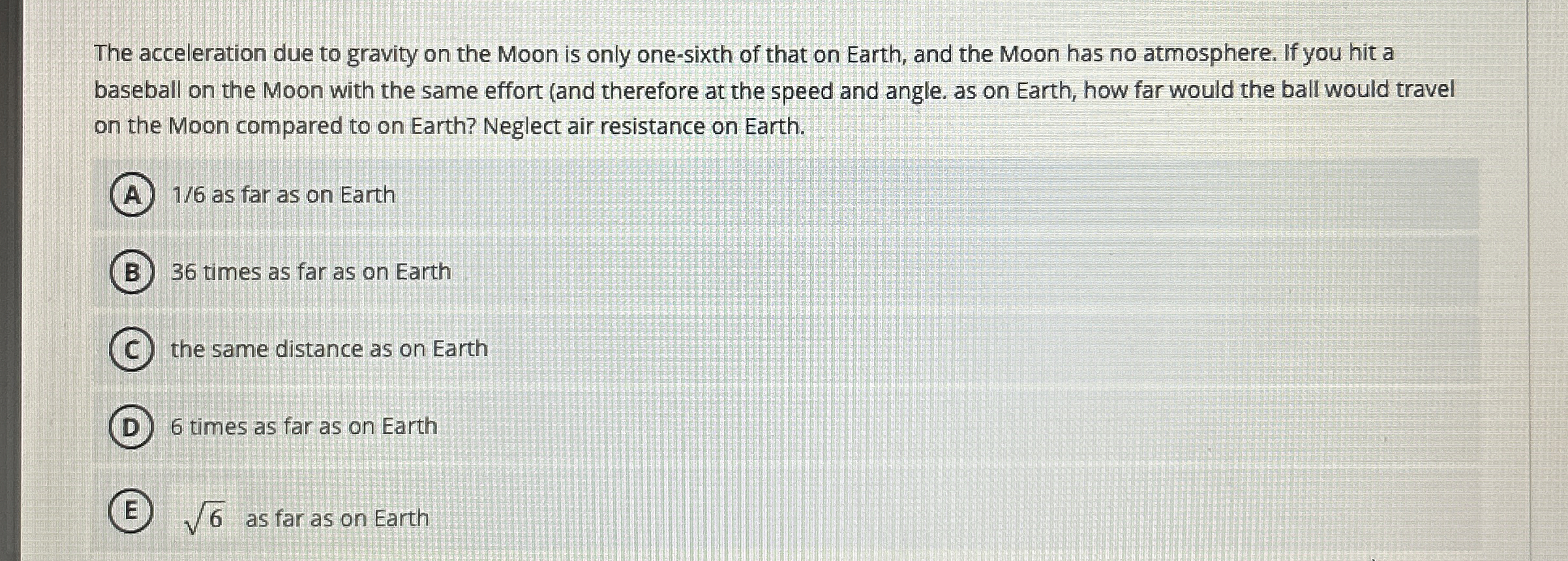 The acceleration due to gravity on the Moon is