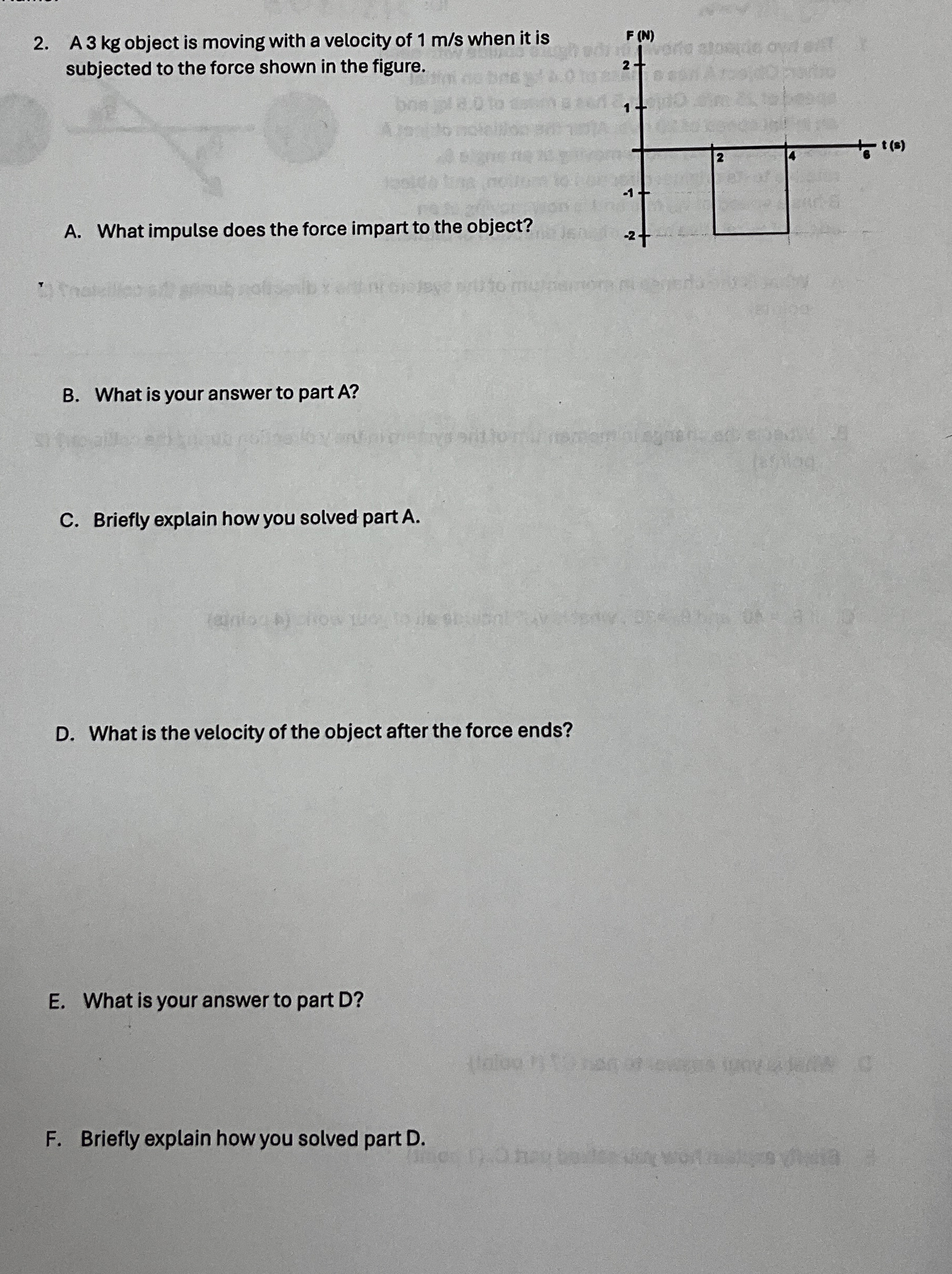 A 3 kg object is moving with a velocity of 1 m s