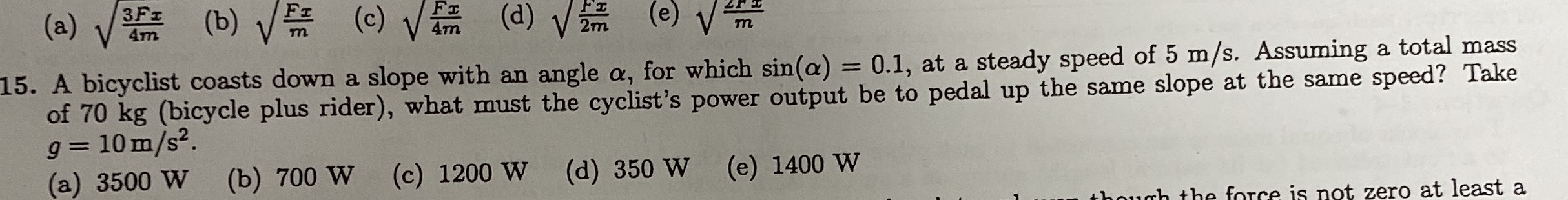 1 5 . A bicyclist coasts down a slope with an