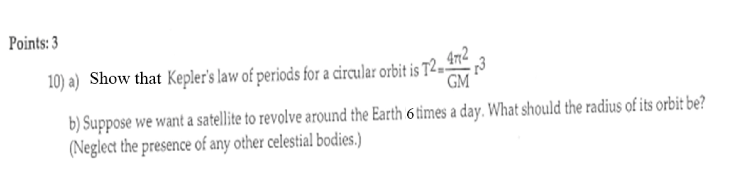 Points: 3 a ) Show that Kepler's law of periods