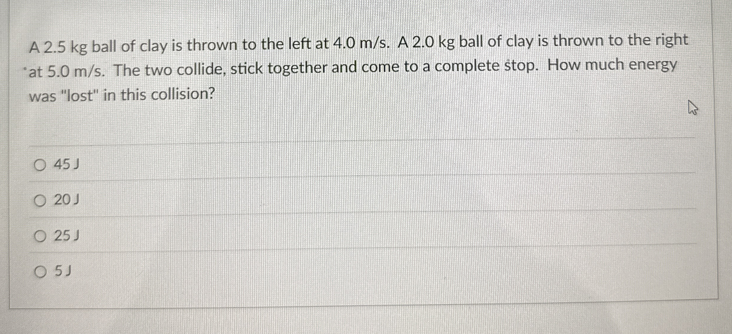 A 2 . 5 kg ball of clay is thrown to the left at