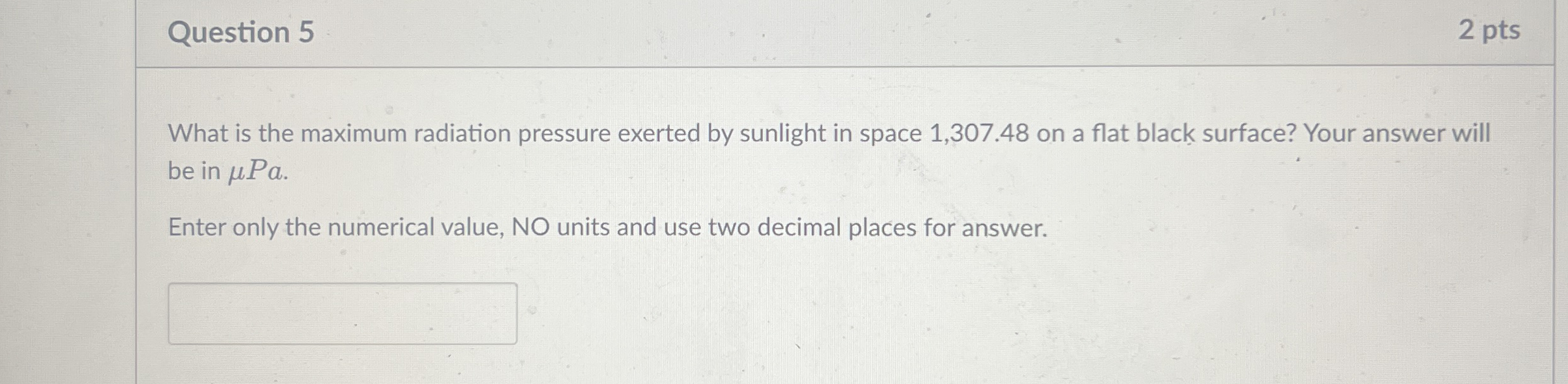 Question 5 2 pts What is the maximum radiation