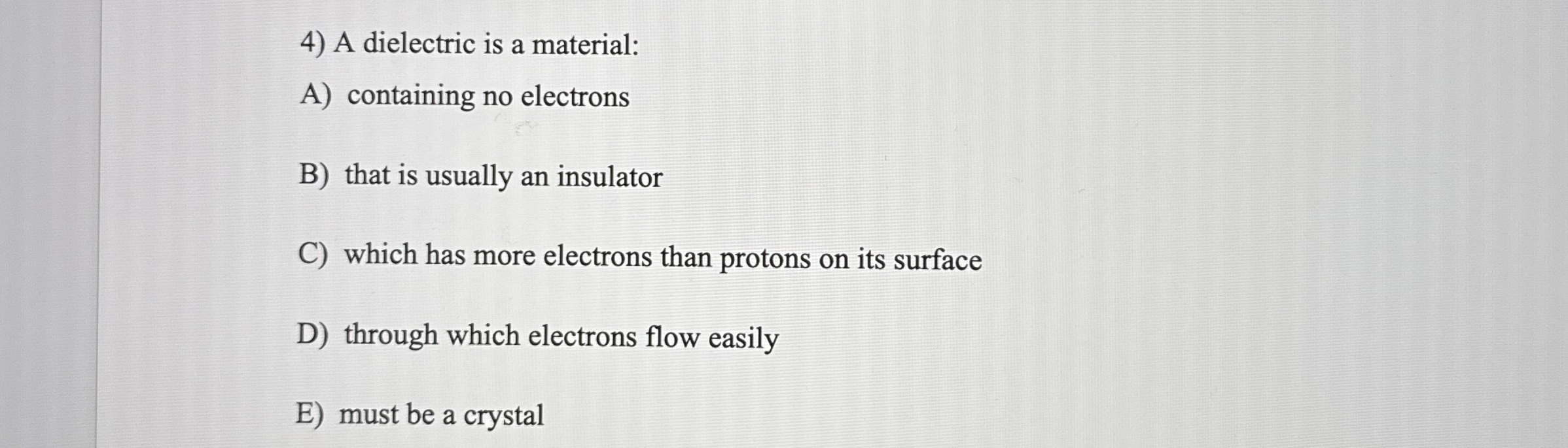 A dielectric is a material: A ) containing no