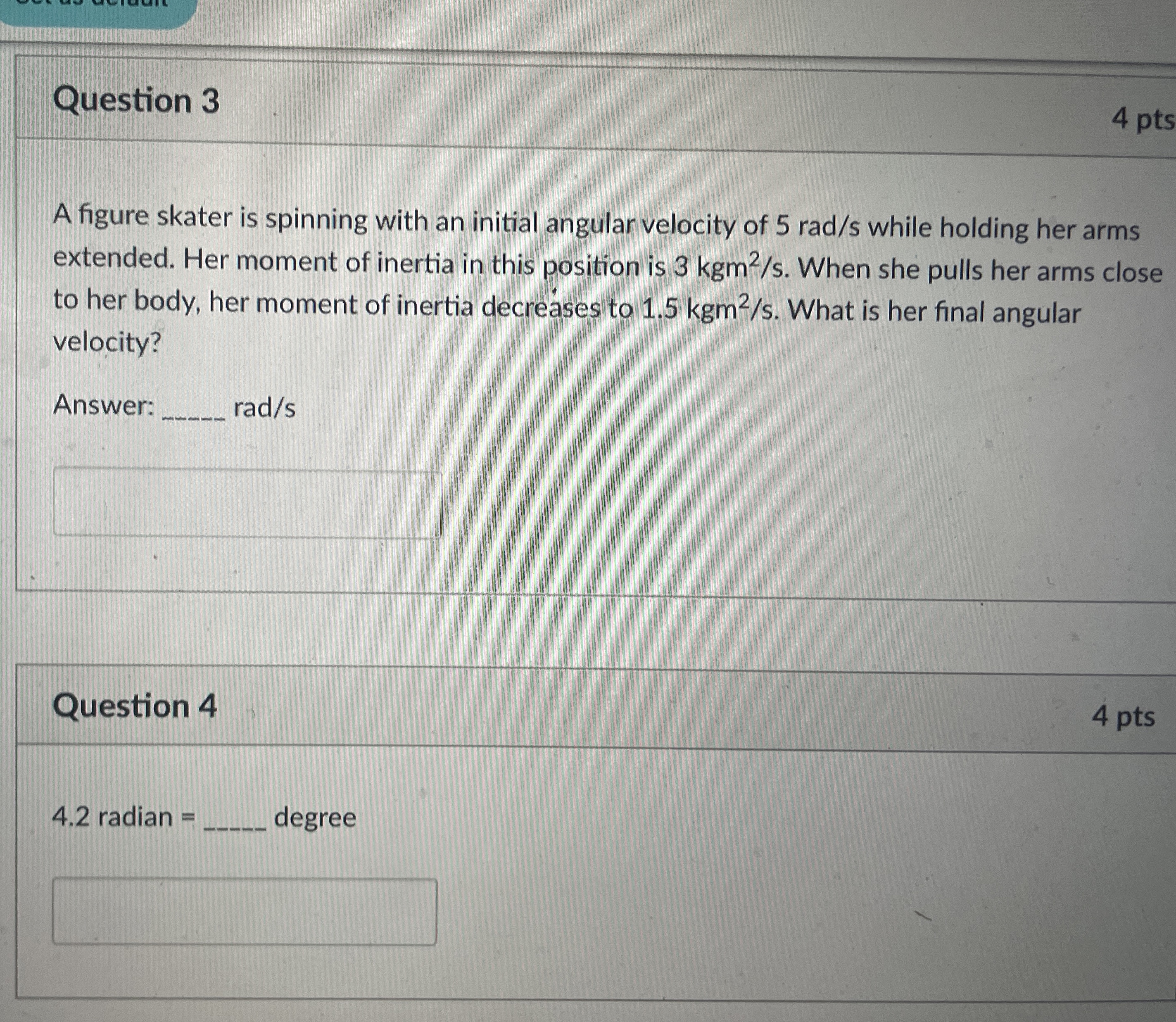 Question 3 4 pts A figure skater is spinning with