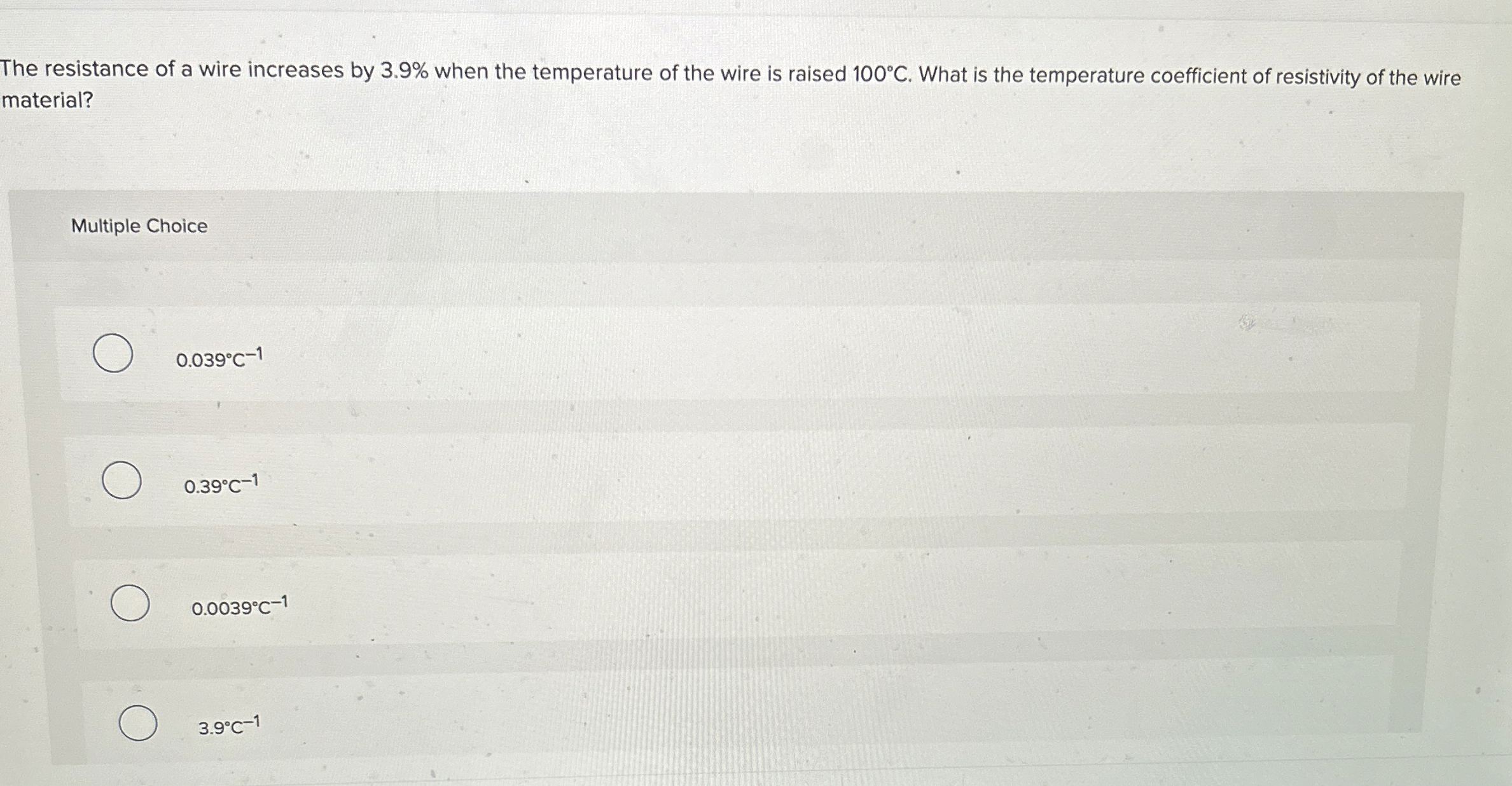 The resistance of a wire increases by 3 . 9 %