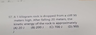A 1 kilogram rock is dropped from a cliff 9 0