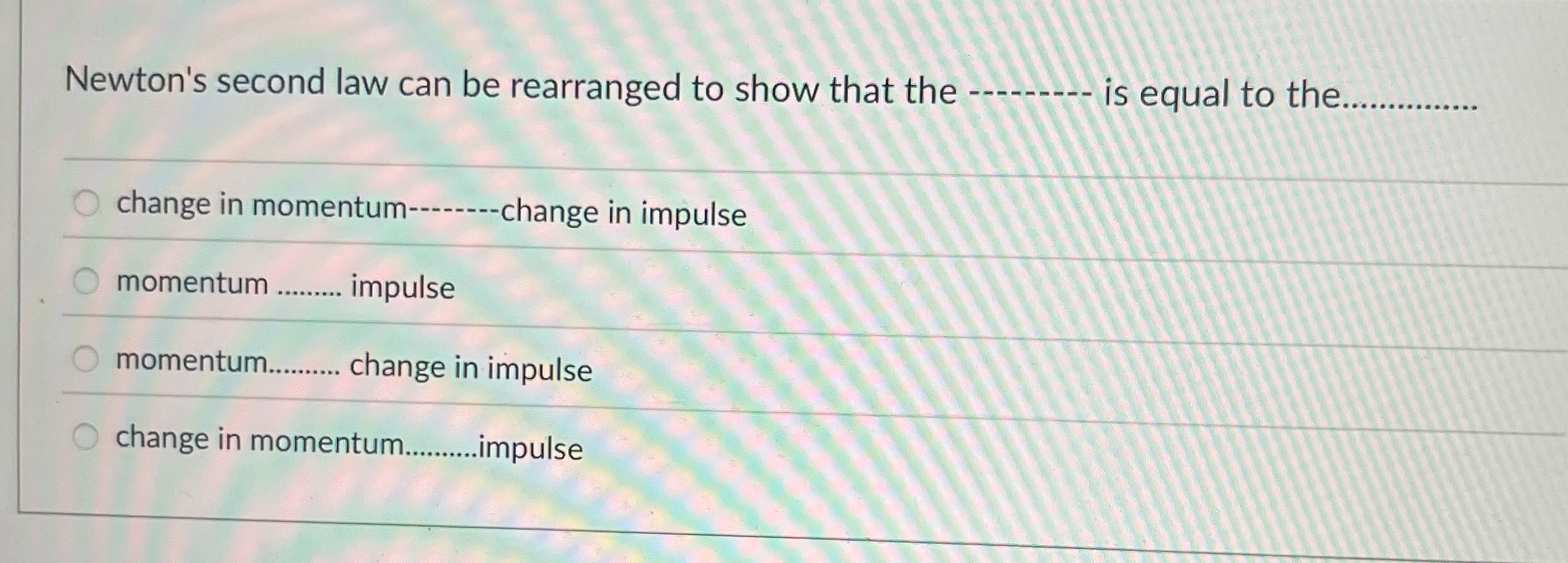 Newton's second law can be rearranged to show