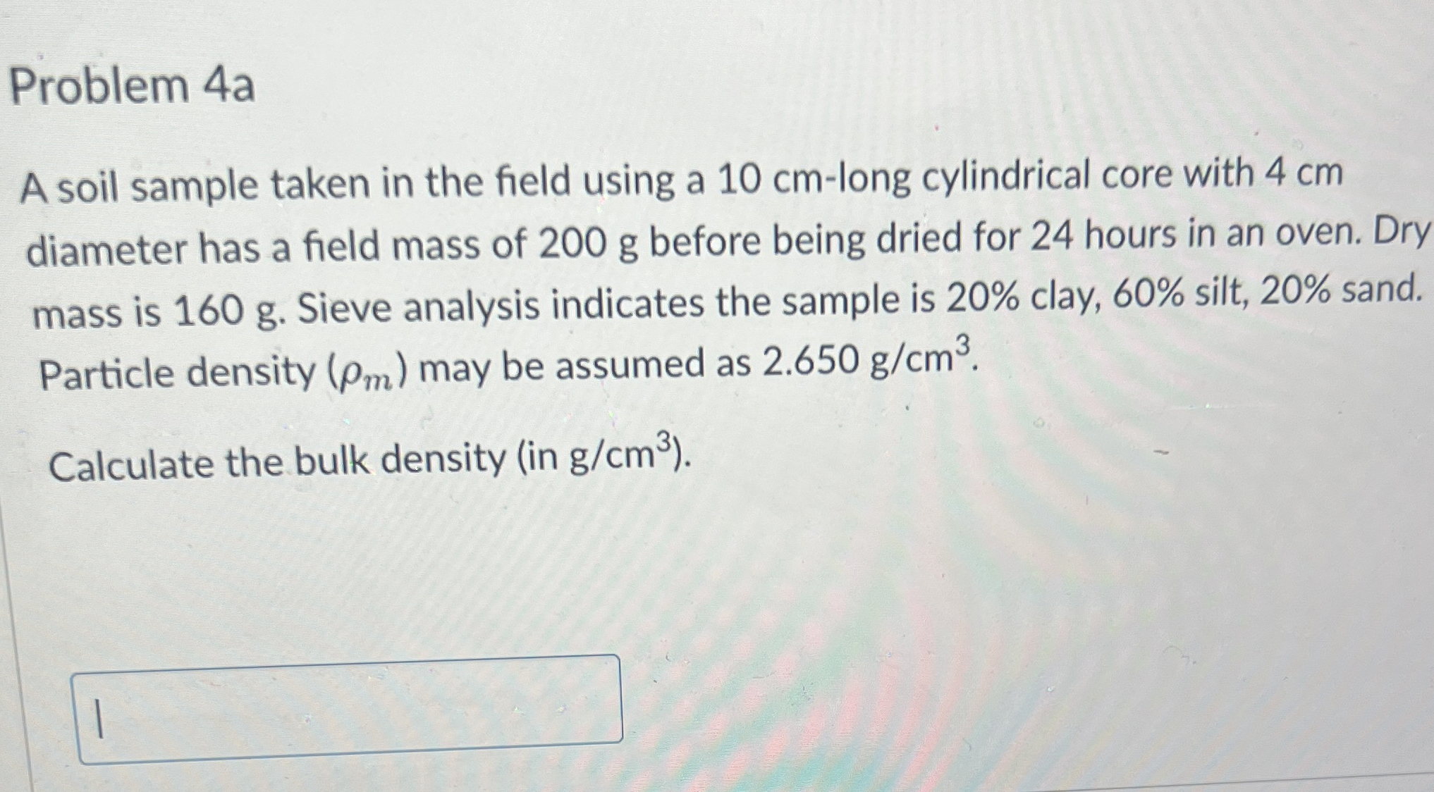 Problem 4 a A soil sample taken in the field