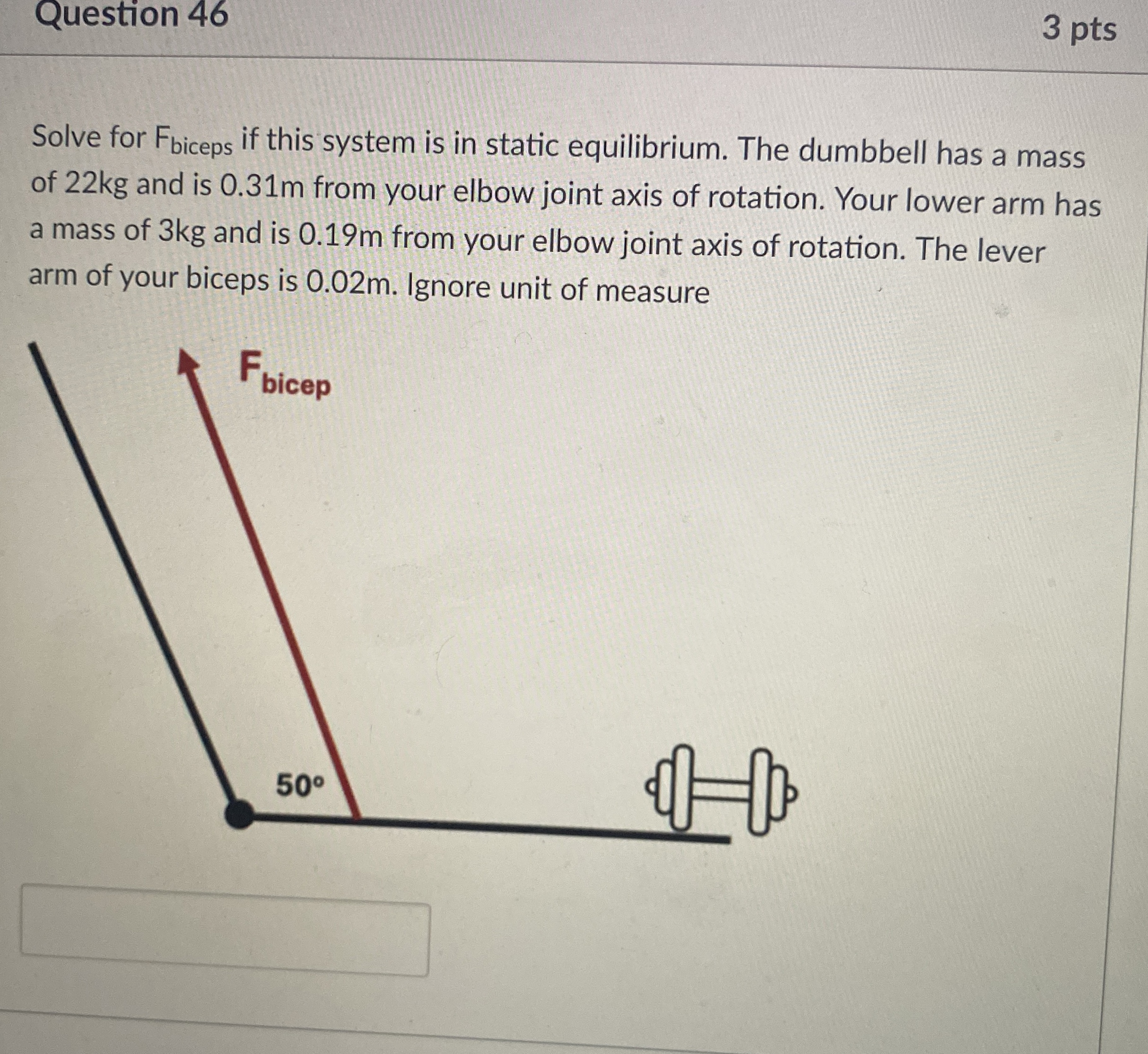 Question 4 6 3 pts Solve for F b i c e p s if
