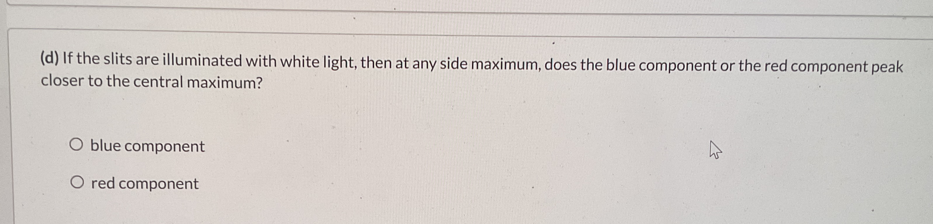 ( d ) If the slits are illuminated with white