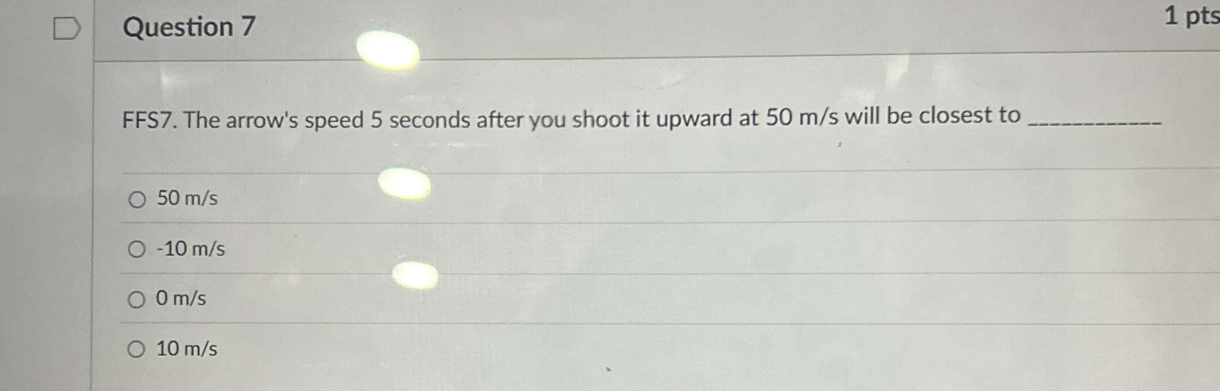 Question 7 1 pts FFS 7 . The arrow's speed 5