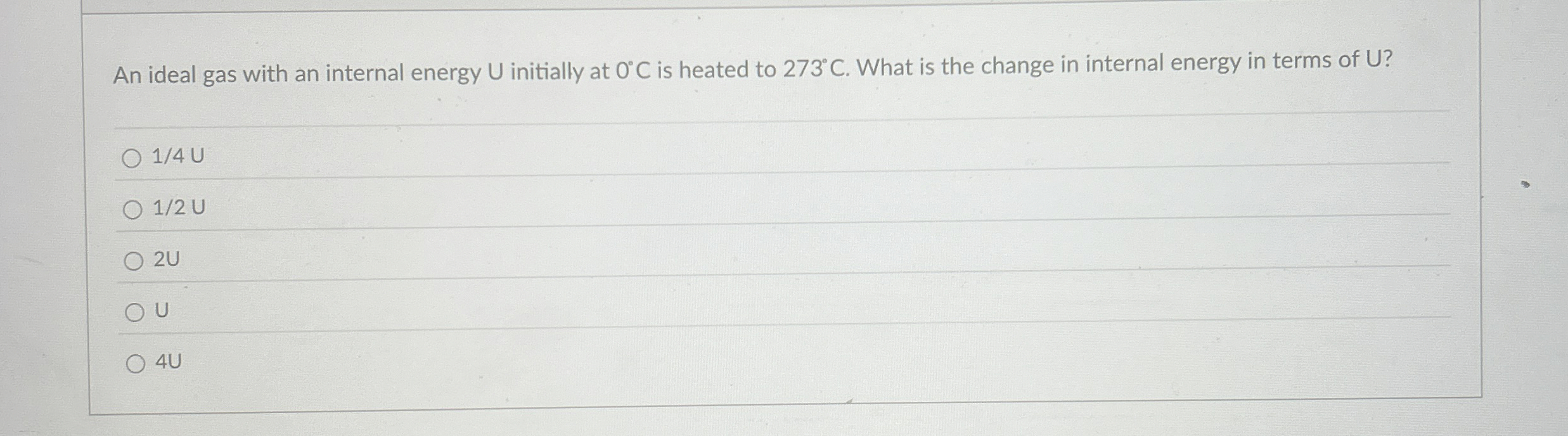 An ideal gas with an internal energy U initially