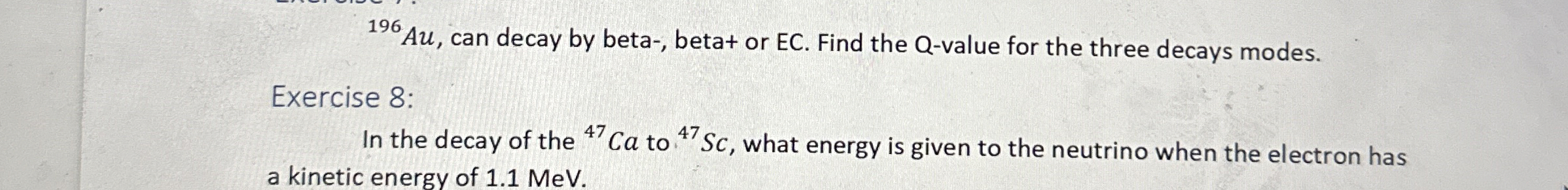 Exercise 8 : In the decay of the ? 4 7 C a to ? 4