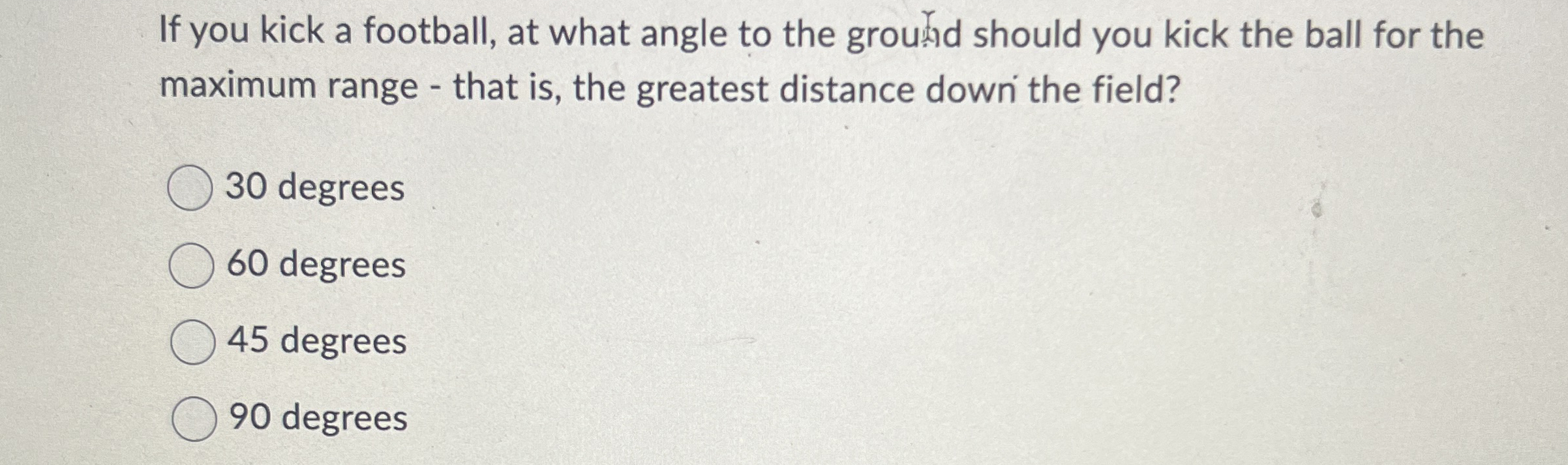 If you kick a football, at what angle to the