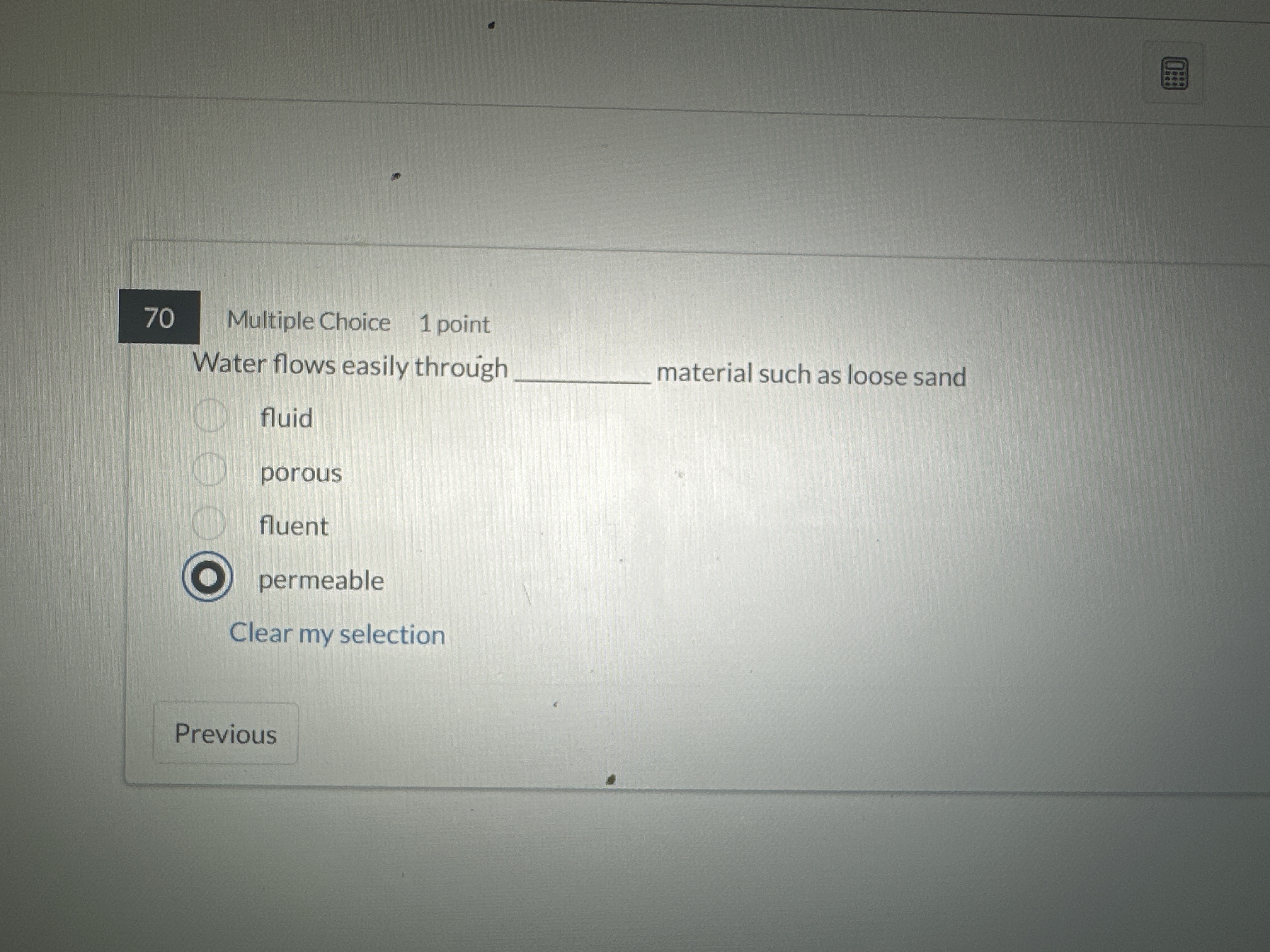 Multiple Choice 1 point Water flows easily