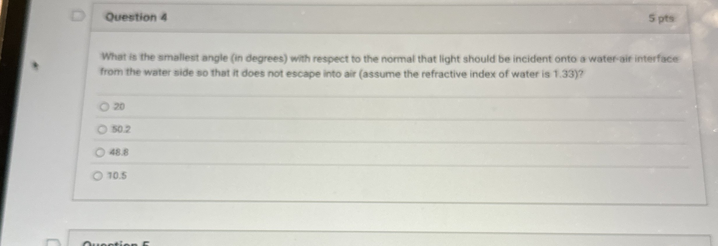 Question 4 5 pts What is the smallest angle ( in