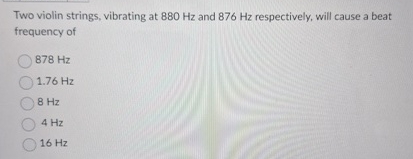 Two violin strings, vibrating at 8 8 0 Hz and 8 7