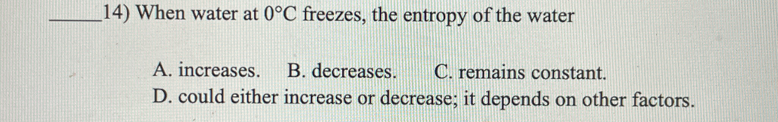 q , 1 4 ) When water at 0 C freezes, the entropy