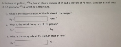 An isotope of gallium, ? 6 7 G a , has an atomic