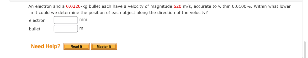An electron and a 0 . 0 3 2 0 - k g bullet each