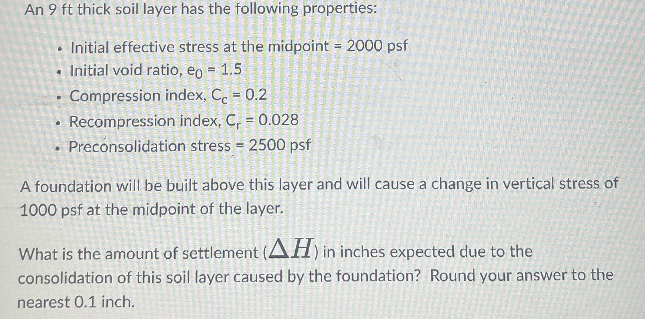 An 9 ft thick soil layer has the following