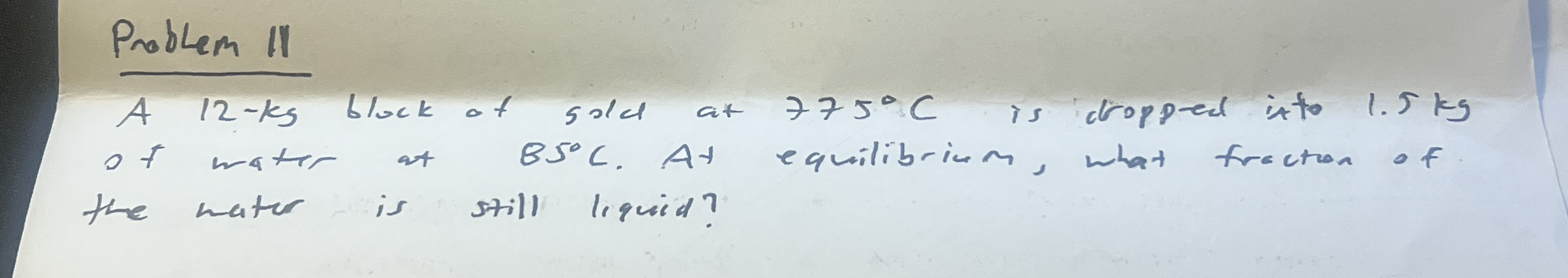 Problem II A 1 2 - k g block of sold at 7 7 5 C
