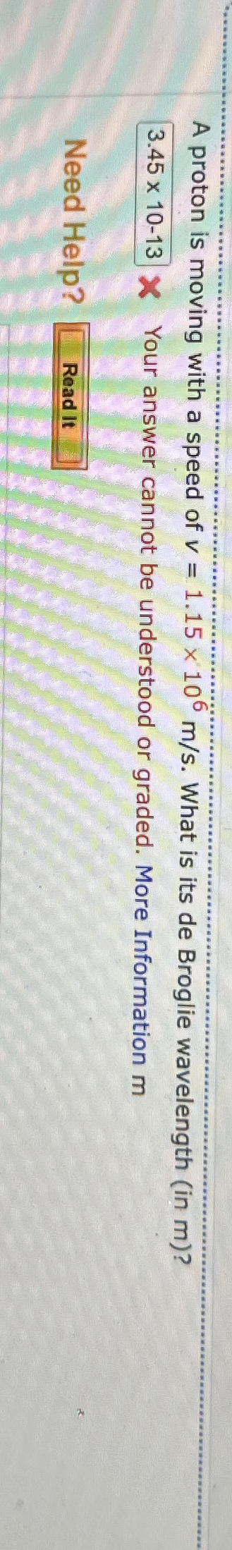 A proton is moving with a speed of v = 1 . 1 5 1