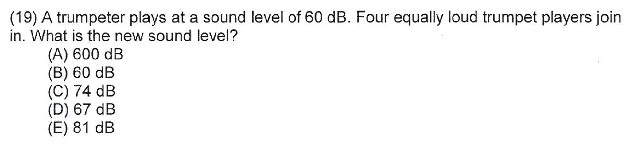 ( 1 9 ) A trumpeter plays at a sound level of 6 0
